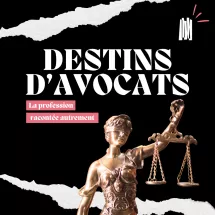 Podcast : Destins d'Avocats