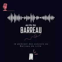 Podcast : Au fil du Barreau